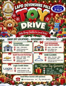 November 2 to December 7, 2026 LAPD PALS Toy Drive LocationsEmail Office Sanchez with question 42217@lapd.online or call 818-885-6433